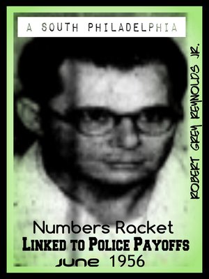 cover image of A South Philadelphia Numbers Racket Linked to Police Payoffs June 1956